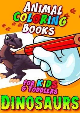 Animal Coloring Books for Kids & Toddlers: Dinosaurs