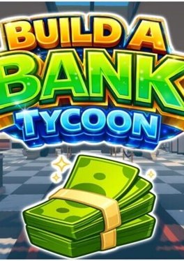 Build A Bank Tycoon