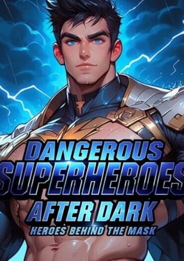 Dangerous Superheroes After Dark: Heroes Behind the Mask