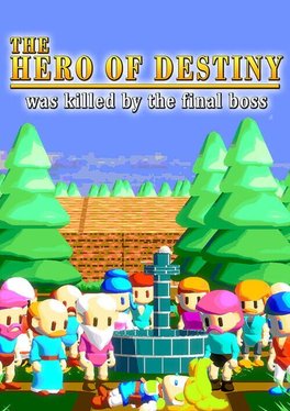 The Hero of Destiny Was Killed by the Final Boss