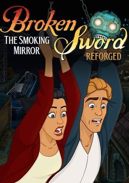 Broken Sword: The Smoking Mirror - Reforged
