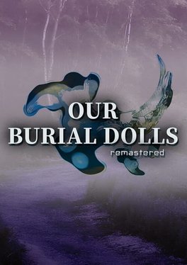 Our Burial Dolls Remastered