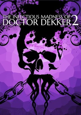 The Infectious Madness of Doctor Dekker 2