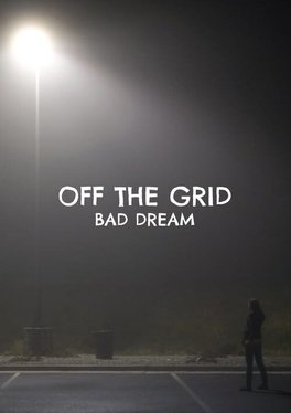 Off The Grid: Bad Dream